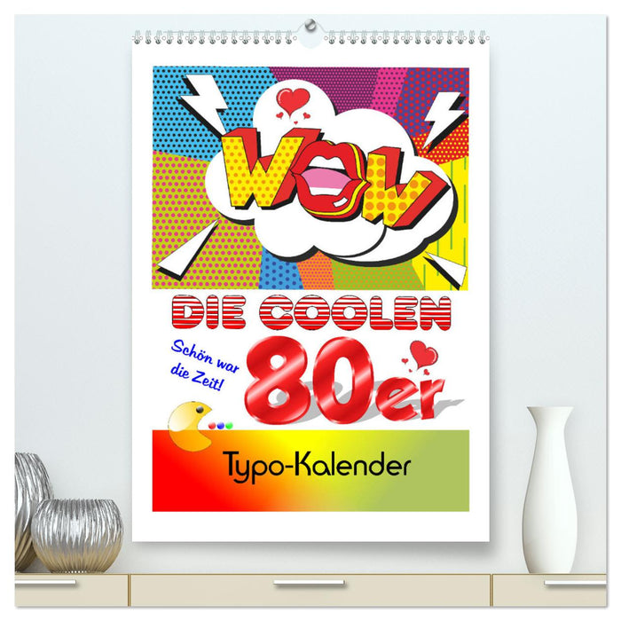 Die coolen 80er. Schön war die Zeit! (CALVENDO Premium Wandkalender 2025)