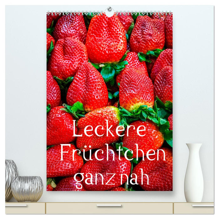 Leckere Früchtchen ganz nah (CALVENDO Premium Wandkalender 2025)