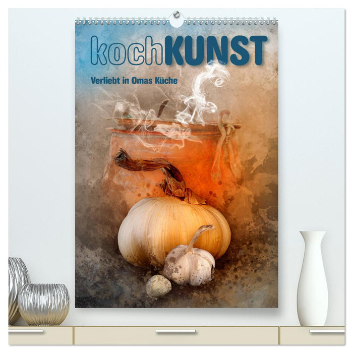 kochKUNST Verliebt in Omas Küche (CALVENDO Premium Wandkalender 2025)