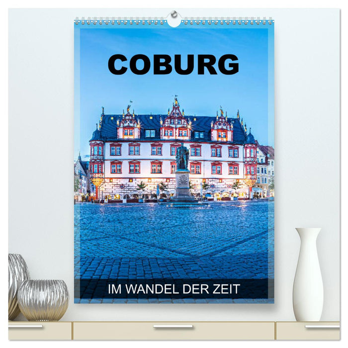 Coburg - im Wandel der Zeit (CALVENDO Premium Wandkalender 2025)