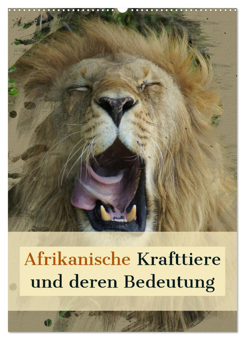 Afrikanische Krafttiere und deren Bedeutung (CALVENDO Wandkalender 2025)