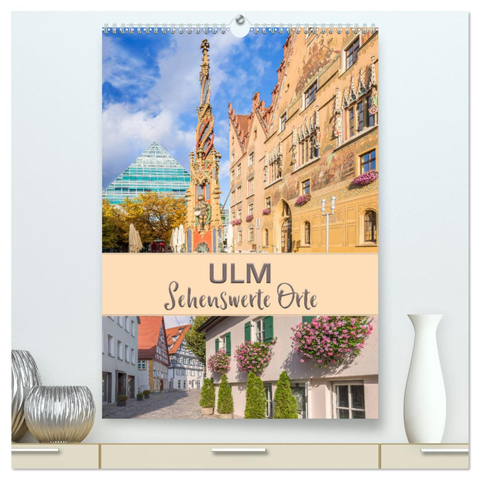 ULM Sehenswerte Orte (CALVENDO Premium Wandkalender 2025)