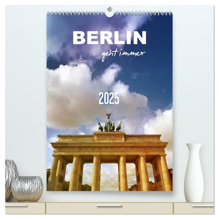 BERLIN geht immer (CALVENDO Premium Wandkalender 2025)