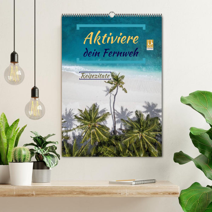 Aktiviere dein Fernweh Reisezitate (CALVENDO Wandkalender 2025)