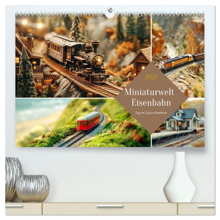 Miniaturwelt Eisenbahn - Zug um Zug ins Abenteuer (CALVENDO Premium Wandkalender 2025)