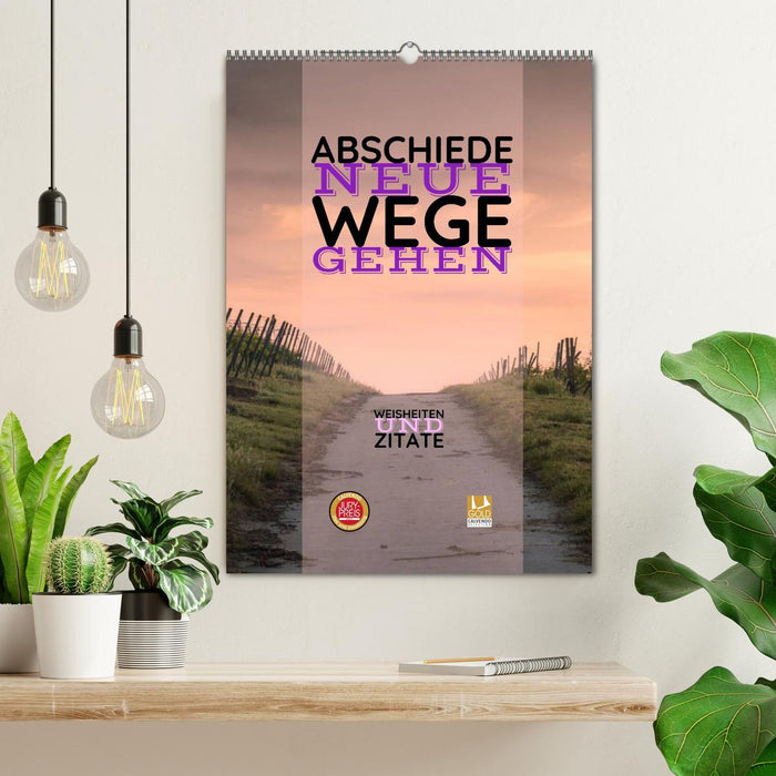 ABSCHIEDE NEUE WEGE GEHEN Weisheiten und Zitate (CALVENDO Wandkalender 2025)