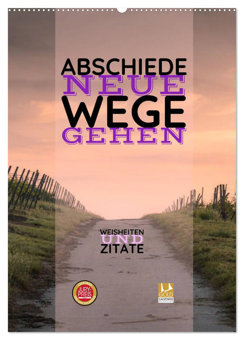 ABSCHIEDE NEUE WEGE GEHEN Weisheiten und Zitate (CALVENDO Wandkalender 2025)