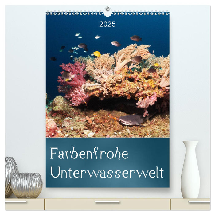Farbenfrohe Unterwasserwelt (CALVENDO Premium Wandkalender 2025)
