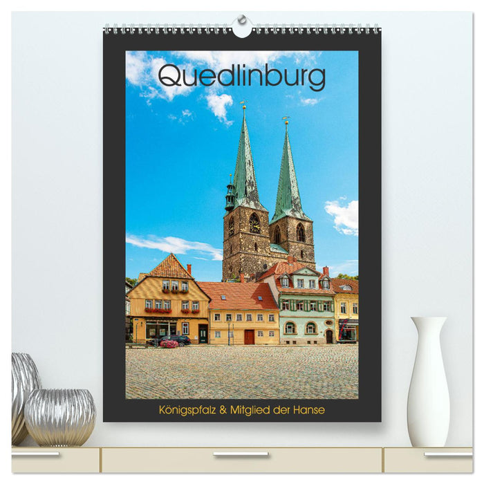Quedlinburg - Königspfalz & Mitglied der Hanse (CALVENDO Premium Wandkalender 2025)