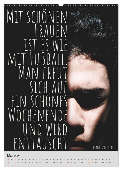 Ich mag Fußball… und vielleicht drei Leute. Sprüche und Weisheiten vom Spielfeldrand (CALVENDO Wandkalender 2025)