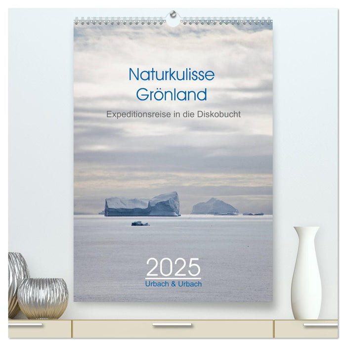 Naturkulisse Grönland - Expeditionsreise in die Diskobucht (CALVENDO Premium Wandkalender 2025)