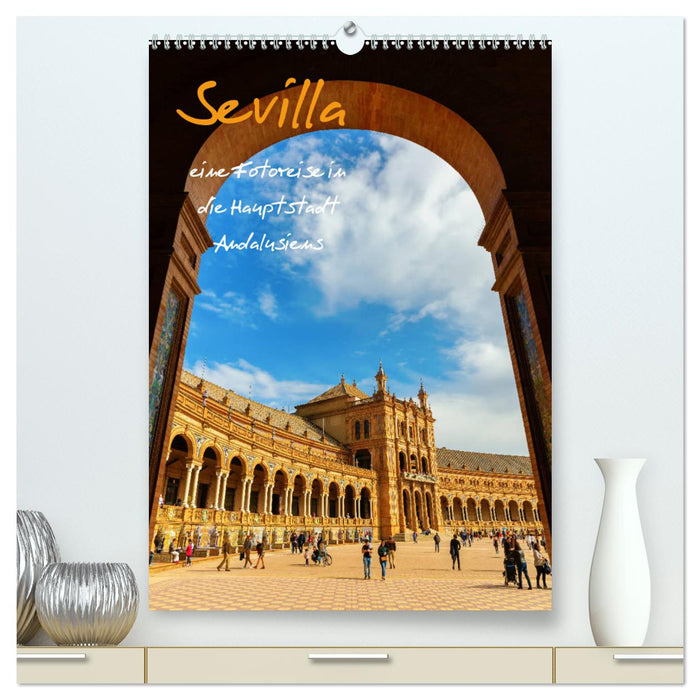 Sevilla - eine Fotoreise in die Hauptstadt Andalusiens (CALVENDO Premium Wandkalender 2025)