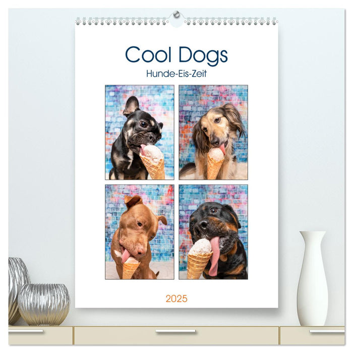 Cool Dogs - Hunde-Eis-Zeit (CALVENDO Premium Wandkalender 2025)