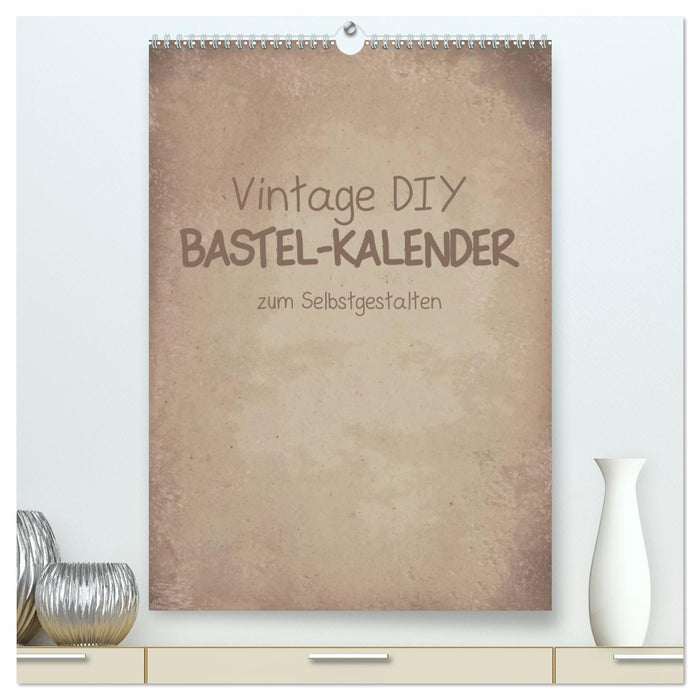 Vintage DIY Bastel-Kalender -Hochformat- (CALVENDO Premium Wandkalender 2025)