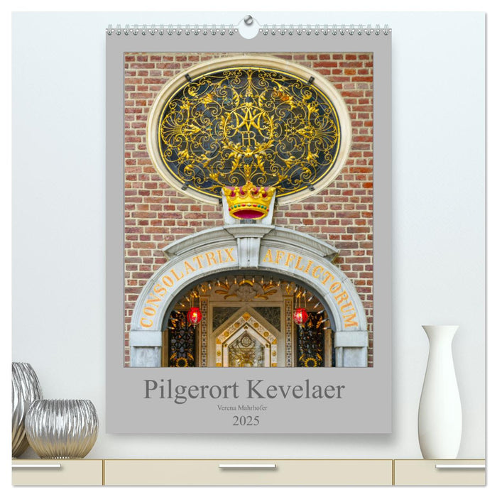 Pilgerort Kevelaer (CALVENDO Premium Wandkalender 2025)