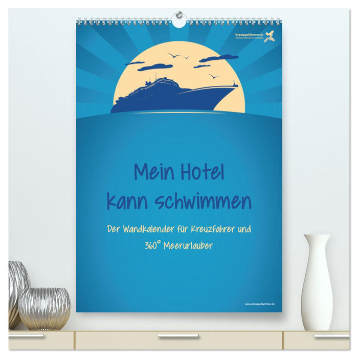 kreuzgefährten: Mein Hotel kann schwimmen - Der Wandkalender für Kreuzfahrer und 360° Meerurlauber (CALVENDO Premium Wandkalender 2025)