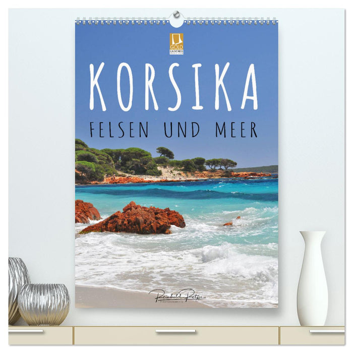 Korsika - Felsen und Meer (CALVENDO Premium Wandkalender 2025)