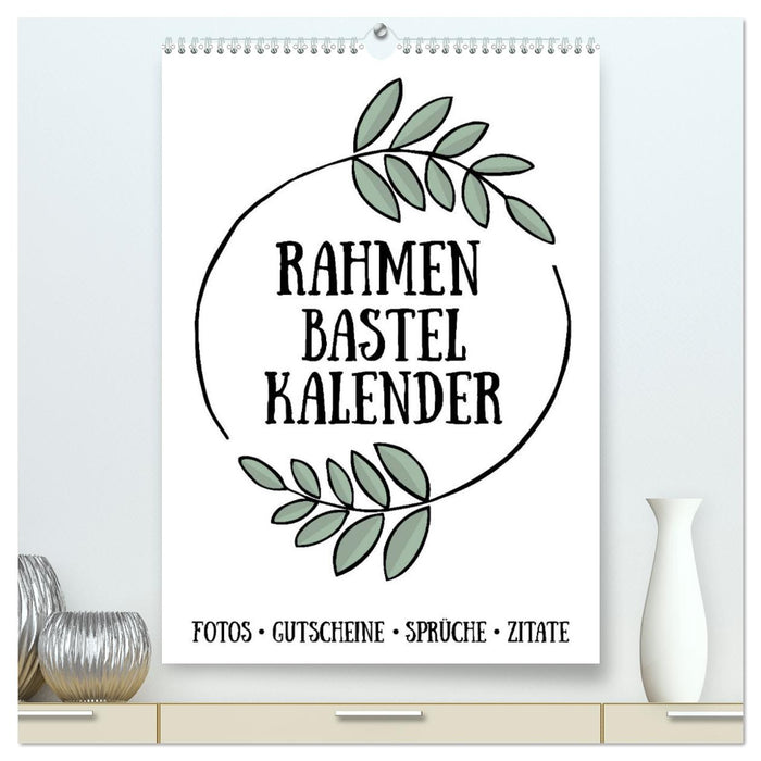 Rahmen Bastel-Kalender - DIY Fotos-Sprüche-Zitate (CALVENDO Premium Wandkalender 2025)