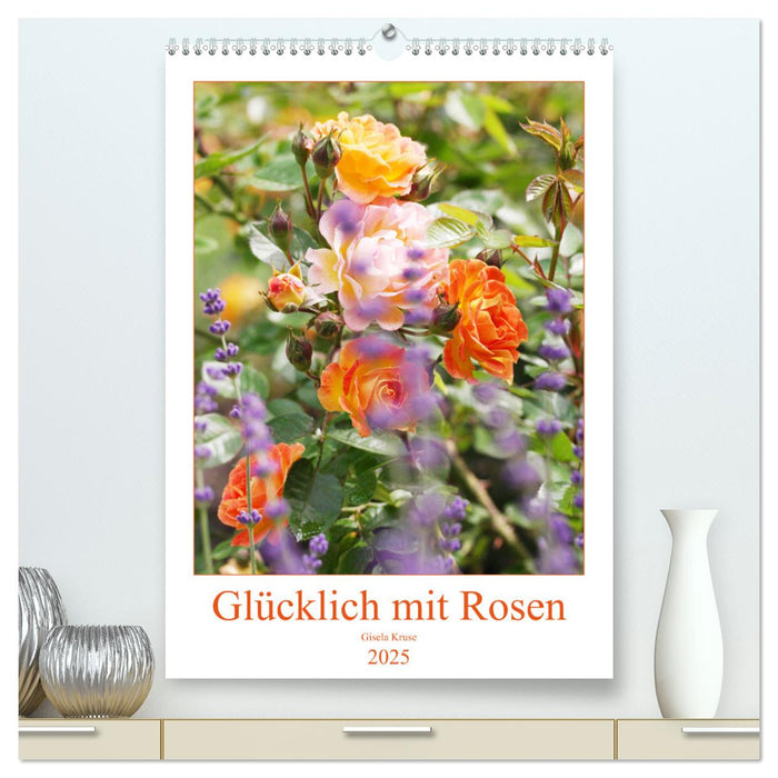 Glücklich mit Rosen (CALVENDO Premium Wandkalender 2025)