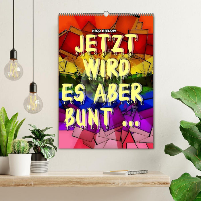 Jetzt wird es aber bunt... (CALVENDO Wandkalender 2025)