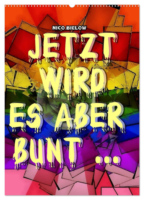 Jetzt wird es aber bunt... (CALVENDO Wandkalender 2025)