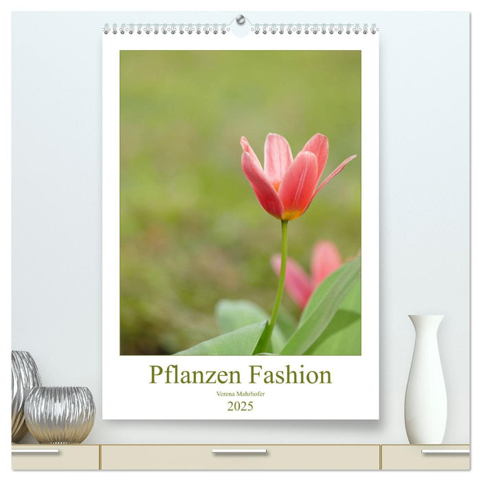 Pflanzen Fashion (CALVENDO Premium Wandkalender 2025)