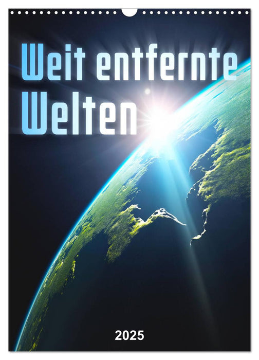 Weit entfernte Welten (CALVENDO Wandkalender 2025)