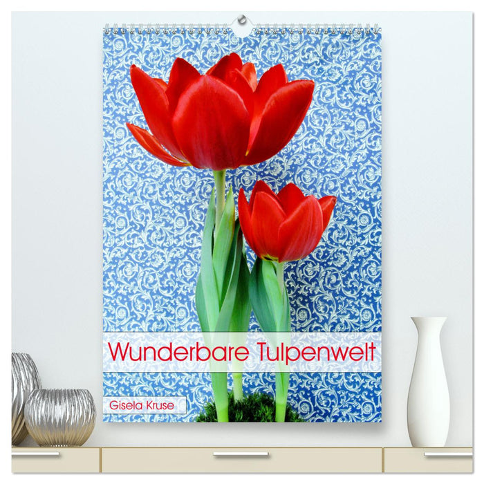 Wunderbare Tulpenwelt (CALVENDO Premium Wandkalender 2025)