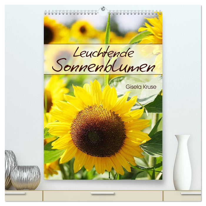 Leuchtende Sonnenblumen (CALVENDO Premium Wandkalender 2025)