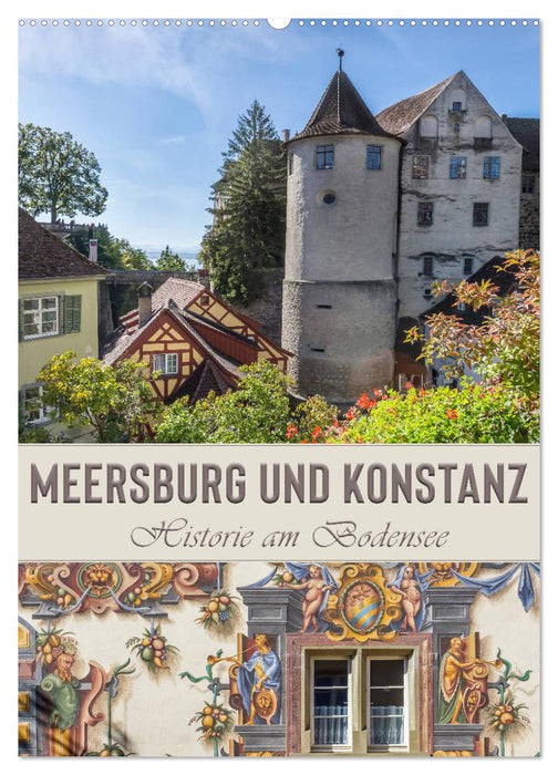 MEERSBURG UND KONSTANZ Historie am Bodensee (CALVENDO Wandkalender 2025)