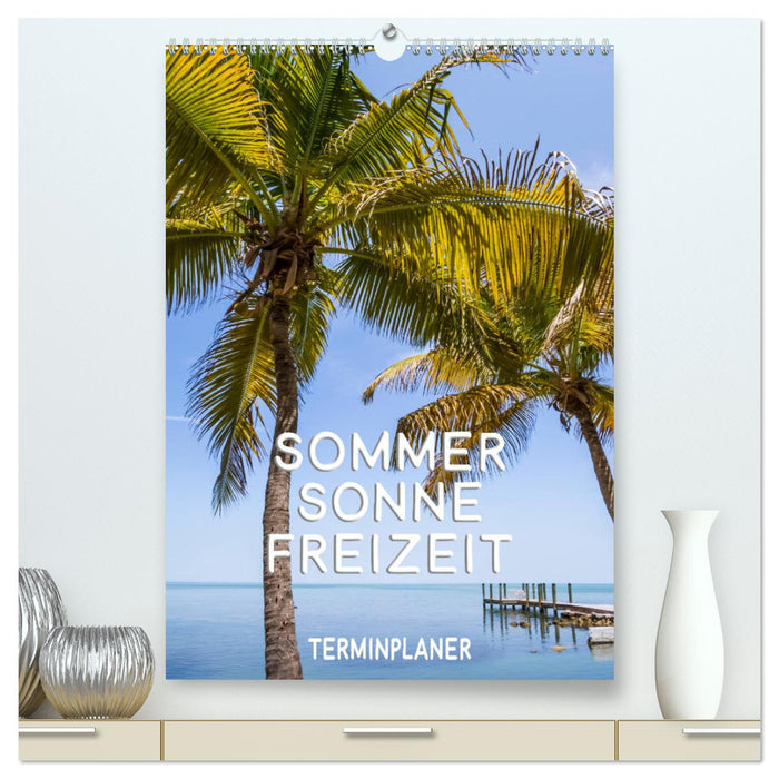 Sommer, Sonne, Freizeit / Terminplaner (CALVENDO Premium Wandkalender 2025)