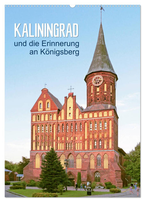 Kaliningrad und seine Erinnerung an Königsberg (CALVENDO Wandkalender 2025)