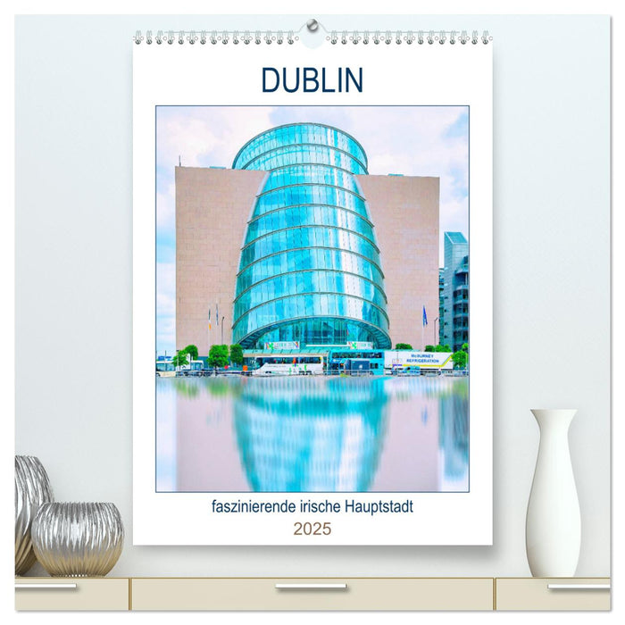 Dublin - faszinierende irische Hauptstadt (CALVENDO Premium Wandkalender 2025)