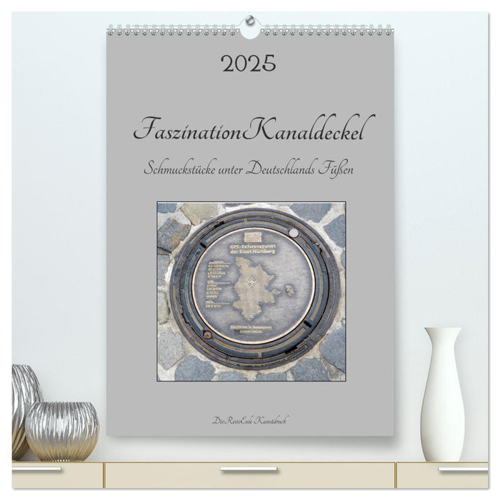 Faszination Kanaldeckel (CALVENDO Premium Wandkalender 2025)