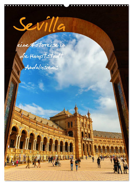 Sevilla - eine Fotoreise in die Hauptstadt Andalusiens (CALVENDO Wandkalender 2025)