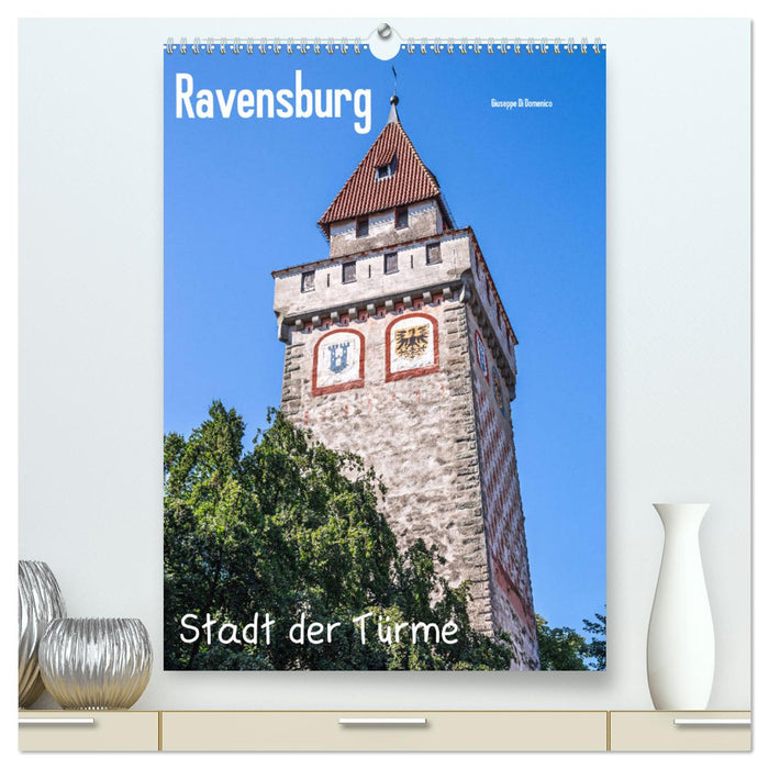 Ravensburg, Stadt der Türme (CALVENDO Premium Wandkalender 2025)