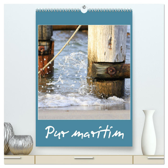 Pur maritim (CALVENDO Premium Wandkalender 2025)