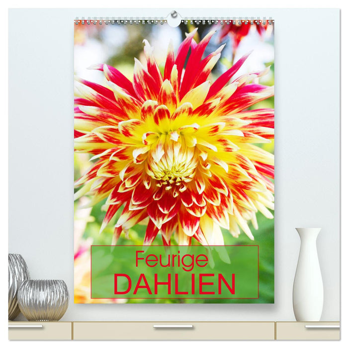 Feurige Dahlien (CALVENDO Premium Wandkalender 2025)