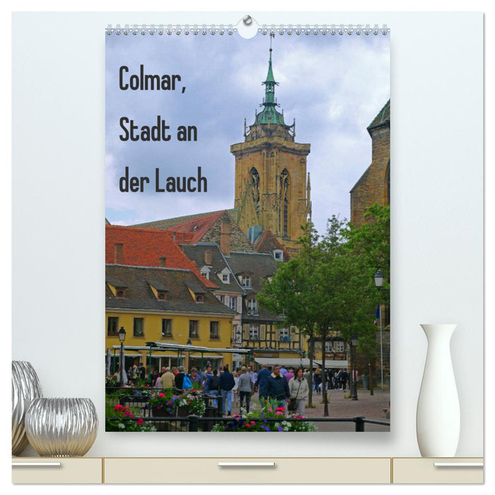 Colmar, Stadt an der Lauch (CALVENDO Premium Wandkalender 2025)