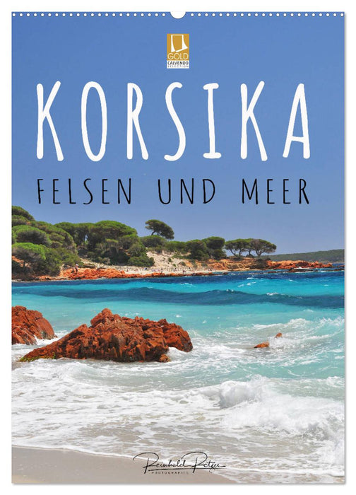 Korsika - Felsen und Meer (CALVENDO Wandkalender 2025)