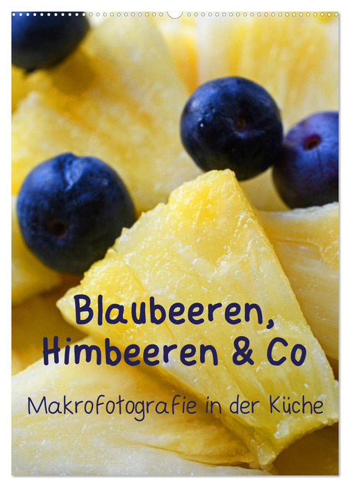 Blaubeeren, Himbeeren & Co - Makrofotografie in der Küche (CALVENDO Wandkalender 2025)