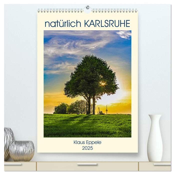 natürlich Karlsruhe (CALVENDO Premium Wandkalender 2025)