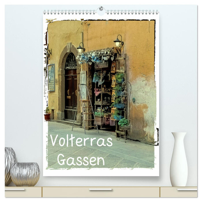 Volterras Gassen (CALVENDO Premium Wandkalender 2025)