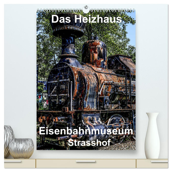 Das Heizhaus: Eisenbahnmuseum Strasshof (CALVENDO Premium Wandkalender 2025)
