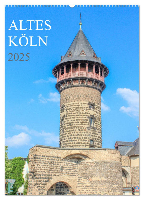 Altes Köln (CALVENDO Wandkalender 2025)