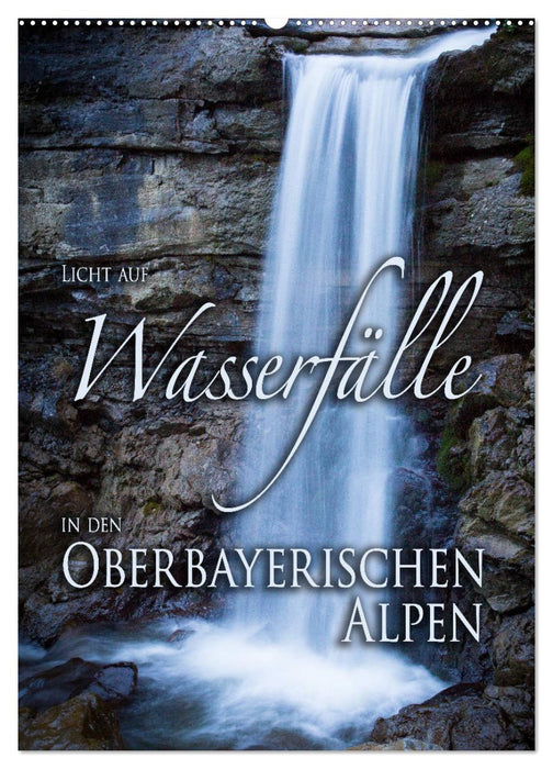 Licht auf Wasserfälle in den oberbayrischen Alpen (CALVENDO Wandkalender 2025)