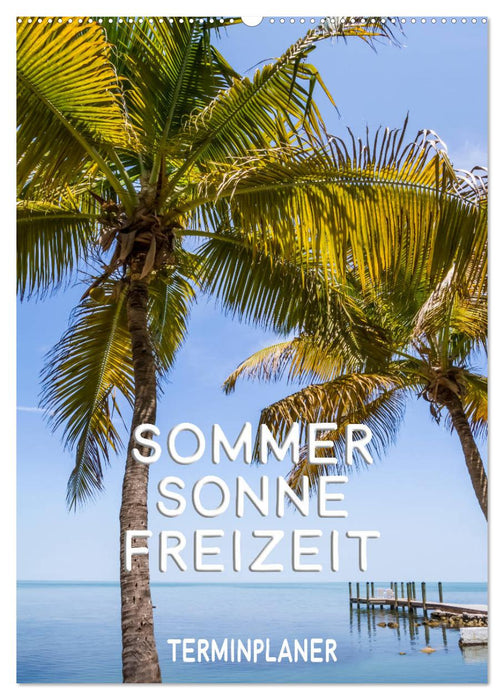 Sommer, Sonne, Freizeit / Terminplaner (CALVENDO Wandkalender 2025)