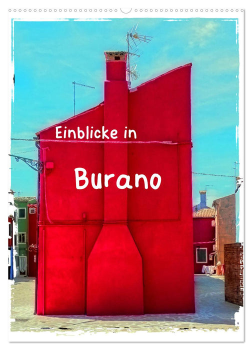 Einblicke in Burano (CALVENDO Wandkalender 2025)