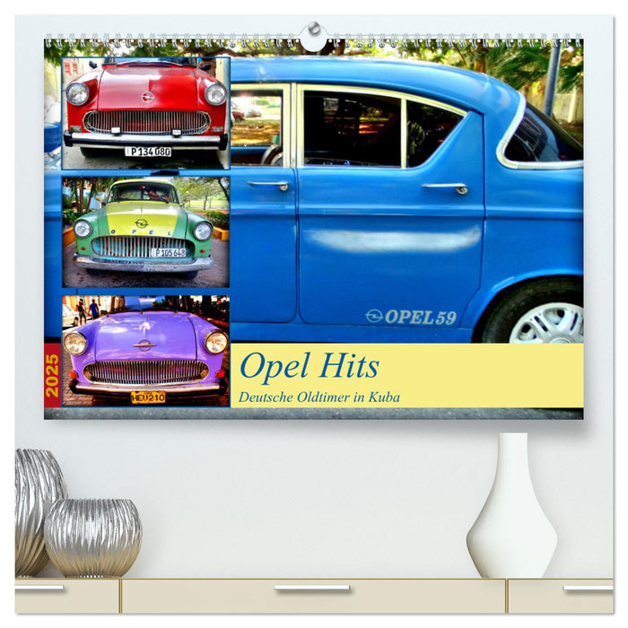 Opel Hits - Deutsche Oldtimer in Kuba (CALVENDO Premium Wandkalender 2025)