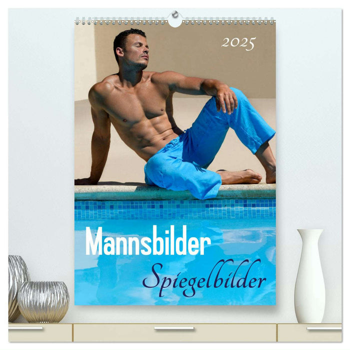 Mannsbilder Spiegelbilder (CALVENDO Premium Wandkalender 2025)